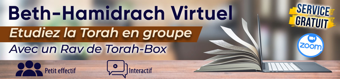 Beth Hamidrach - étudiez la Torah chaque jour en groupe avec un Rav de Torah-Box