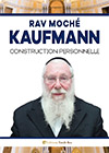 Rav Moché Kaufmann - Construction personnelle
