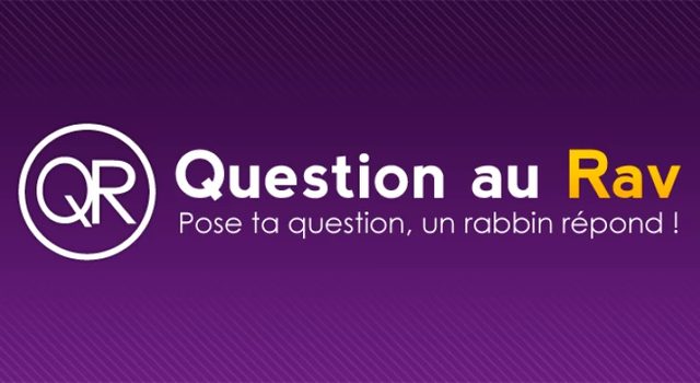 Question au Rav — Pose ta question, un rabbin répond !